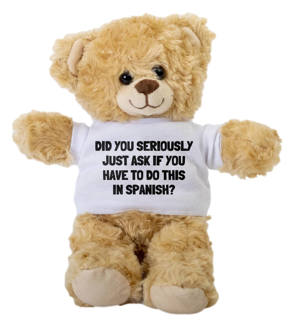 Spanish Teacher Gift Funny Language Teacher Teddy Bear Bilingual Classroom Did You Seriously Just Ask If You Have to Do This in Spanish Graphic Tee – Easygoing Wear · Great Gift For Fans