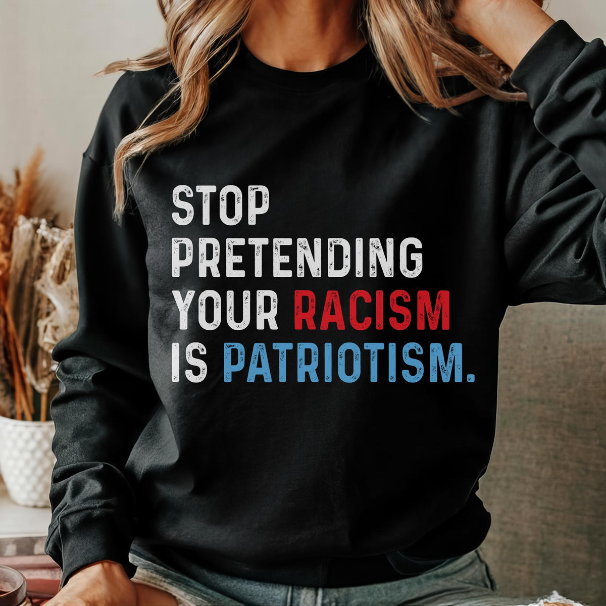 Stop Pretending Your Racism is Patriotism Sweatshirt Fuck The Patriarchy Oligarchy Resistance Anti Fascist Capitalism Protest Clothing Sweatshirt – Premium Graphic · High-Quality Print