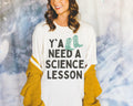 Science Teacher TShirt Groovy Western Vibe Y39all Need a Science Lesson Environmental Science Teacher Geology or Physics Professor Gift Graphic Tee – Warm & Stylish · Great Gift For Fans