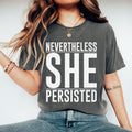 Nevertheless She Persisted Shirt Feminist Shirt Feminist Gift Empowering Shirt Women Female Shirt Anti Maga Graphic Tee – Bold Style · High-Quality Print