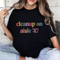 Clean Up on Aisle 47 T Shirt Resist Trump Tee Sarcastic Anti Trump Cleanup Aisle 47 Graphic Tee – Aesthetic Look · Great Gift For Fans