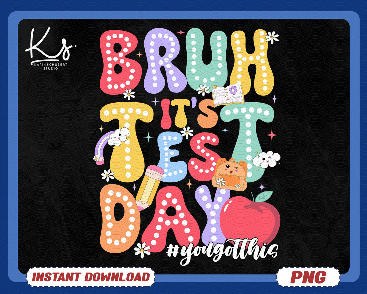 Bruh It39s Test Day You Got This Png It39s Staar Day Png Funny Test Day Digital Download State Testing Teacher Png State Exam Shirt Png Graphic Tee – Feel-Good Design · Trending Graphic Apparel