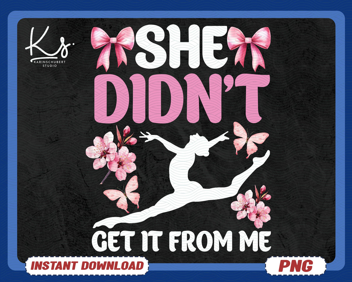 She Didn39t Get It From Me Png Funny Dance Mom Png Dance Lovers Png Funny Dance Quote Dance Gift Png Dance Mom Gift Dance Lovers Png Graphic Tee – Soft Feel · Must-Have Style