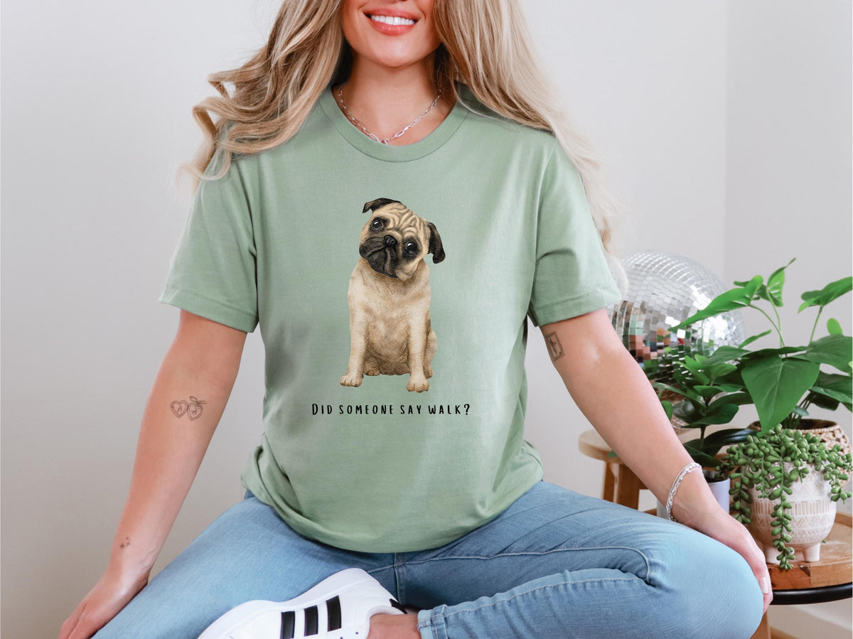 Did Someone Say Walk Funny Pug Lover Shirt Pug Mom Gift Dog Mom Tee Pug Shirt Gift For Dog Lover Dog Person Funny Dog Shirt Graphic Tee – Feel-Good Design · Must-Have Style