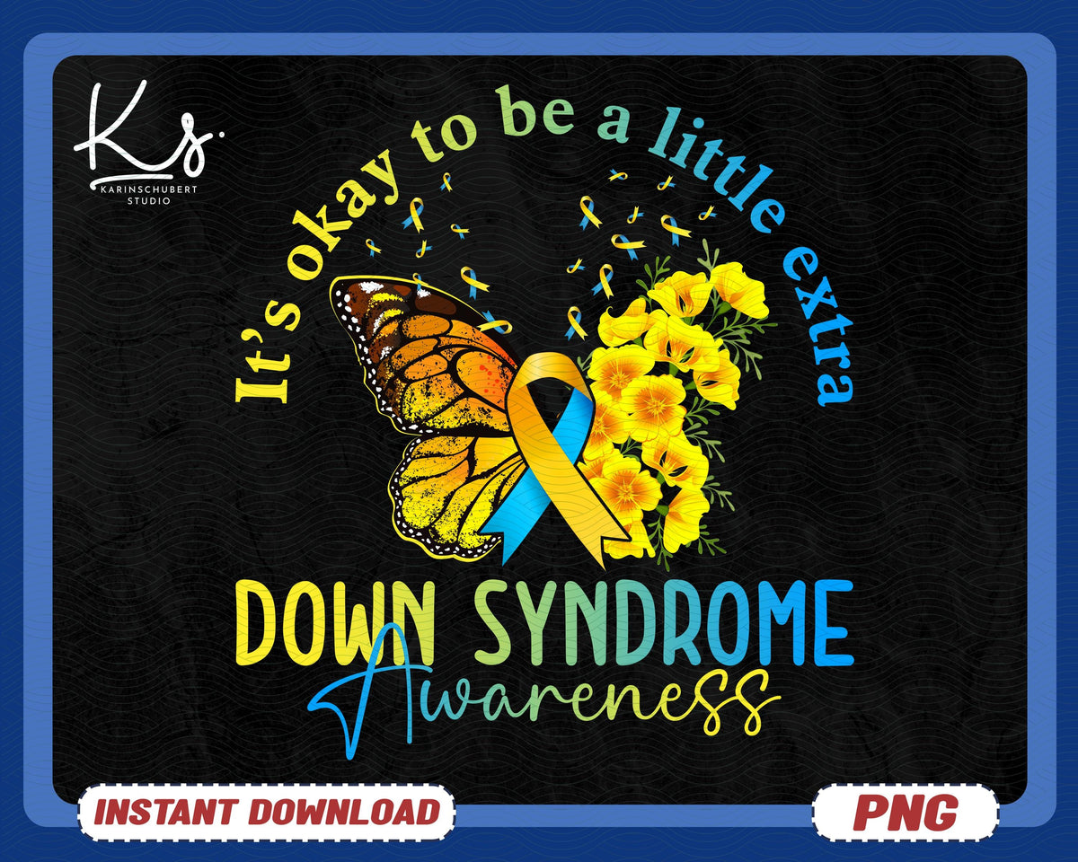 Down Syndrome Gift It39s Okay To Be a Little Extra Png Down Syndrome Day Support Png Speech Therapy Inspirational Png Extra Chromosome Graphic Tee – Soft Feel · High-Quality Print