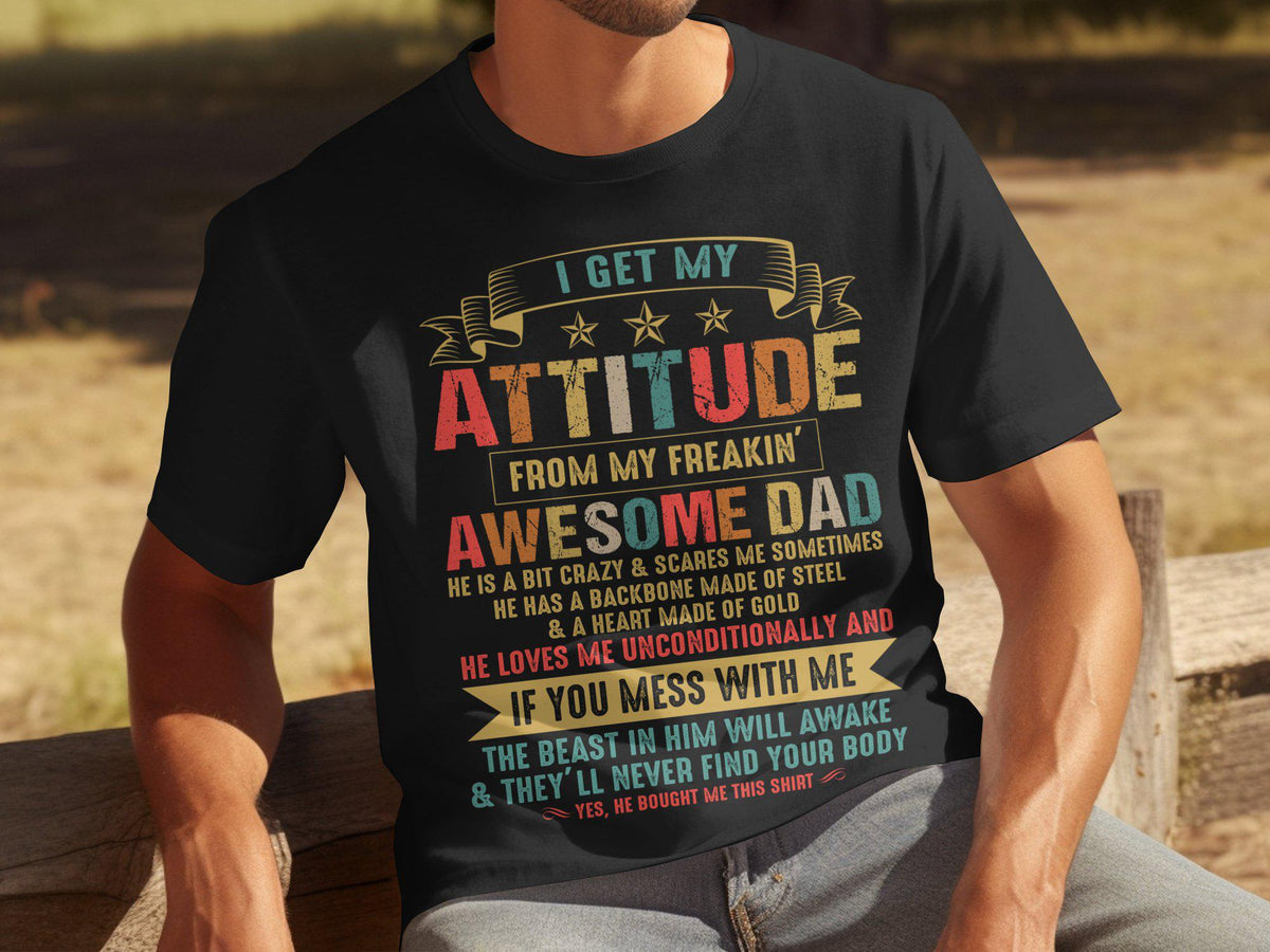 Fathers Day Gift for Dad Mens T Shirt for Fathers Day Dad T Shirt I Get My Attitude from My Freakin Awesome Dad Shirt Graphic Tee – Soft Feel · Perfect For Daily Wear