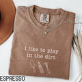 I Like To Play In The Dirt Shirt Funny Gardening Gift Plant Mom Gift Gardener Gift Garden Lover Gift Plant Lady Gift Graphic Tee – Warm & Stylish · High-Quality Print