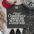 You Constantly Amaze Me But Not In A Good Way Sassy Shirt Retro Grunge Shirt Sarcastic Shirt Trendy Tee Graphic Tee – Aesthetic Look · Top Pick For Any Outfit
