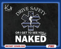 Funny EMS EMR EMT Png Drive Safely or I Get to See You Naked Emergency Medical Technician Png Ambulance Png Paramedic Nurse Week Gift Graphic Tee – Everyday Comfort · High-Quality Print