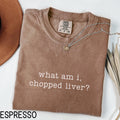 What Am I Chopped Liver Shirt Gag Gift Funny Saying Shirt Sarcastic Quote Gift Offensive Shirt Rude Shirt Meme Shirt Graphic Tee – Feel-Good Design · Great Gift For Fans