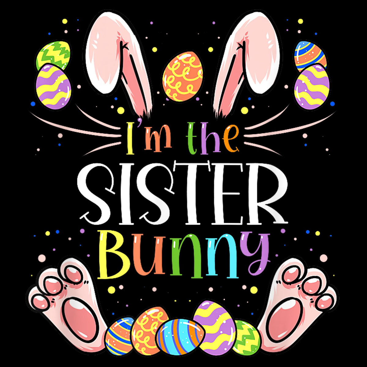 Matching Family Easter Party PNGI39m The Sister Bunny Design for Sibling Shirts GiftsEaster PngBunny ShirtSister BunnyFamily Easter Graphic Tee – Aesthetic Look · Trending Graphic Apparel