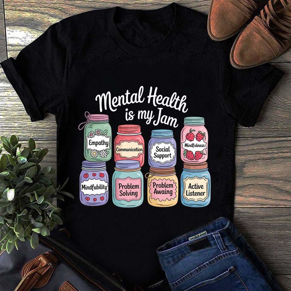 Mental Health Is My Jam Cute Therapy Mental Health Awareness Self Care Jars Counselor Social Worker Gift Mindfulness Quote Graphic Tee – Warm & Stylish · Trending Graphic Apparel