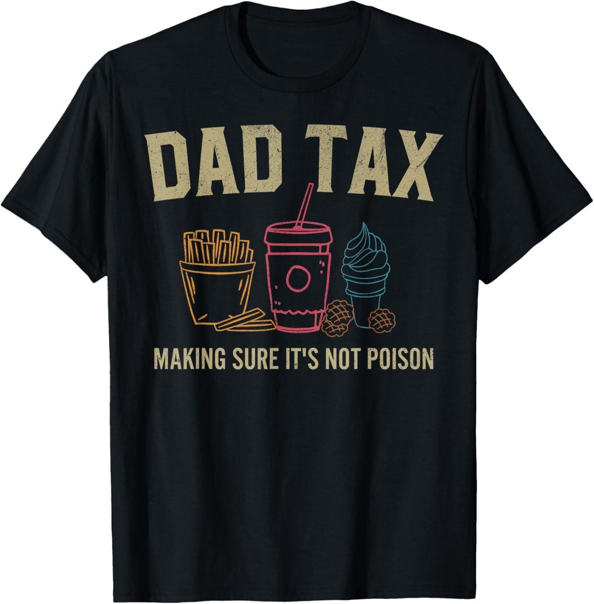 Funny Father39s Day T Shirt39Dad Tax Making Sure It39s Not Poison39 Dad Joke TeeDad Tax T ShirtFather39s Day TeeDad Joke ShirtFunny Dad Graphic Tee – Feel-Good Design · Must-Have Style