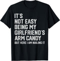 Funny Fathers Day T ShirtIts Not Easy Being My Girlfriends Arm CandyMens Gift Tee for Boyfriend or HusbandFunny Dad ShirtArm Candy Graphic Tee – Feel-Good Design · Top Pick For Any Outfit