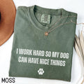 I Work Hard So My Dog Can Have Nice Things Shirt Funny Dog Lover Shirt Dog Lover Gift Dog Dad Dog Mom Gift Dog Person Graphic Tee – Soft Feel · Trending Graphic Apparel