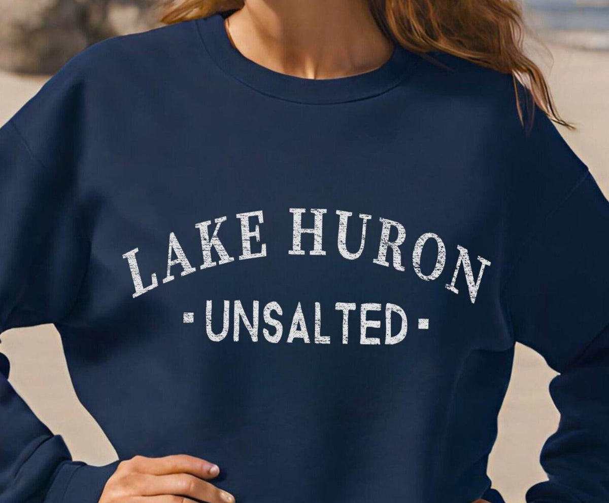 Lake Huron Unsalted Sweatshirt Lake Life Great Lakes Beach Boating Crewneck Pullover Souvenir Gifts Upper Peninsula Sweatshirt – Bold Style · Top Pick For Any Outfit