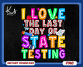 I Love The Last Day Of State Testing Png Funny State Testing Day Png Staar Test Day Teacher Appreciation Testing Coordinator Examiner Graphic Tee – Fan Favorite · Top Pick For Any Outfit