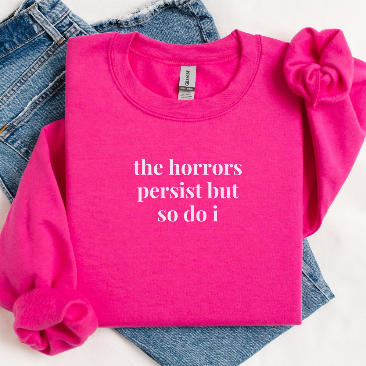 The Horrors Persist But So Do I Funny Saying Sweatshirt for Friend Cute Birthday Gift Silly Minimalist Crewneck Present for Sister Sweatshirt – Bold Style · Great Gift For Fans