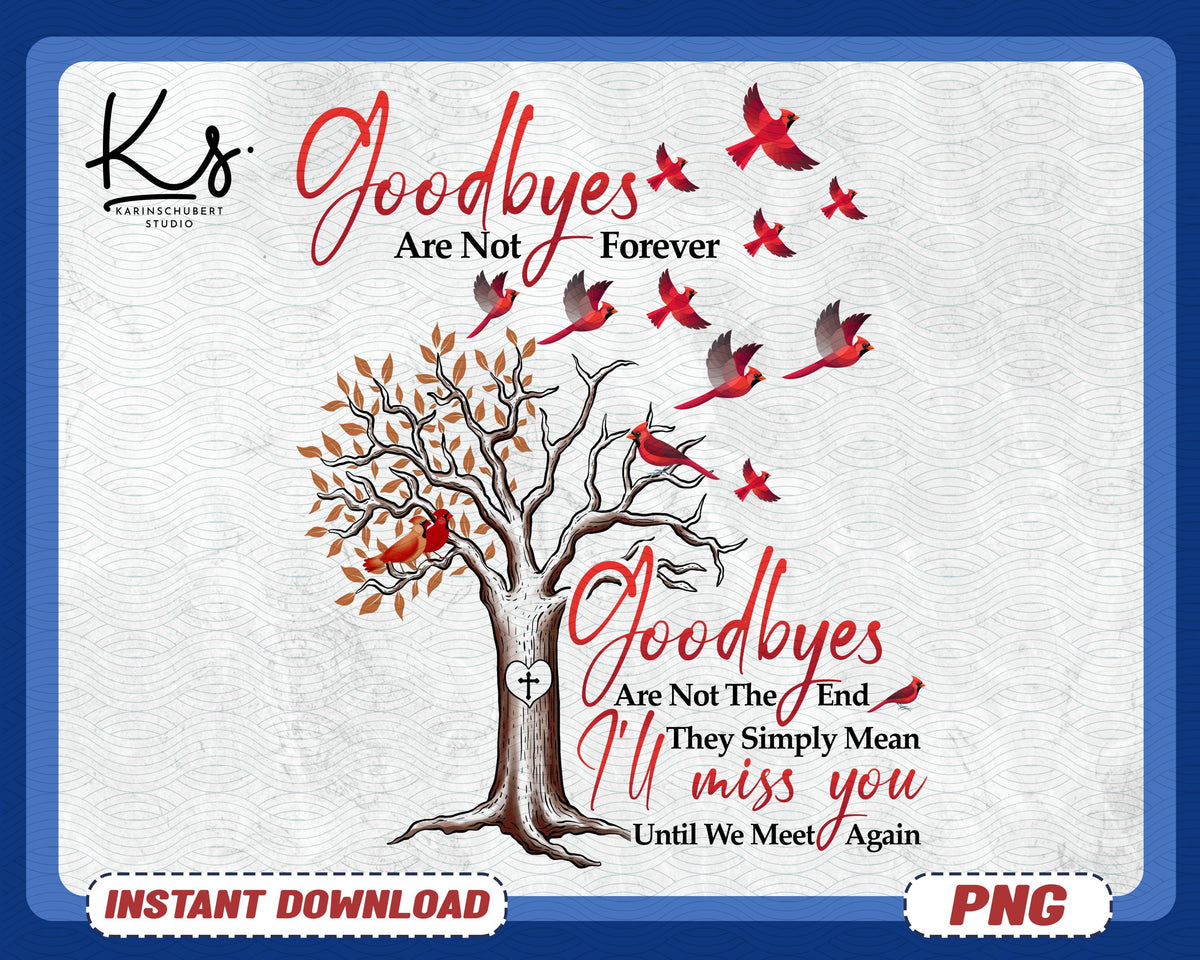 Memorial Poem Png Cardinal On Tree Png Red Cardinal Png In Loving Memory Png Goodbyes Are Not Forever Remembrance Png Red Birds Png Graphic Tee – Everyday Comfort · Perfect For Daily Wear