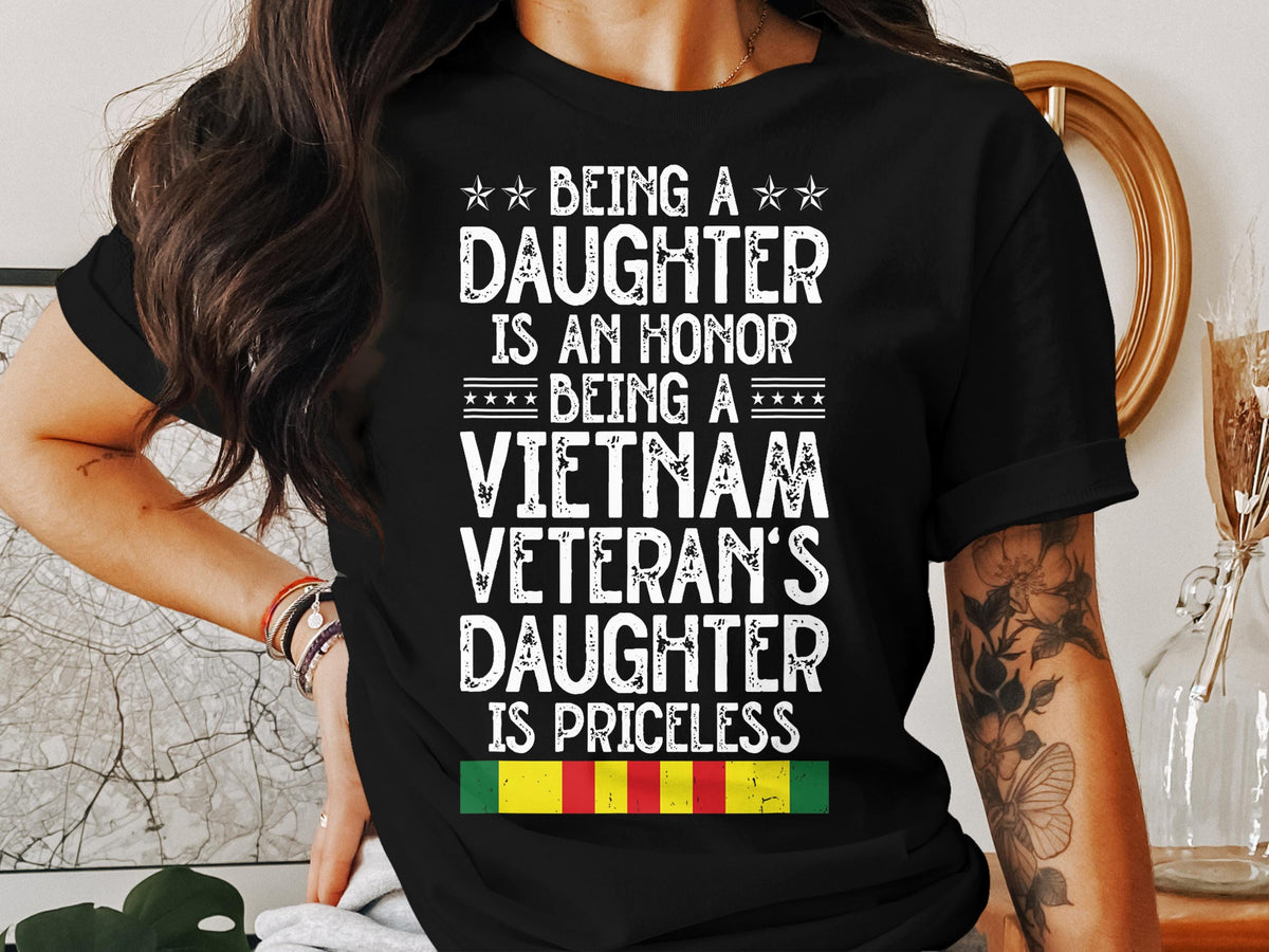 Being a Daughter is An Honor Being a Vietnam Veterans Daughter is Priceless T Shirt Proud Daughter Vietnam Veteran Gift Graphic Tee – Cozy Vibes · Must-Have Style