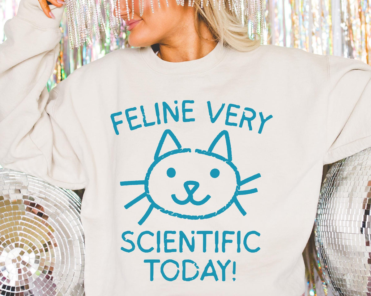 Science Teacher Sweatshirt Cat Lover Feline Very Scientific Today Funny Saying Biologist or Chemistry Major Shirt for Cat Mom Cat Dad Sweatshirt – Bold Style · Great Gift For Fans