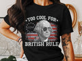 George Washington T Shirt Too Cool For British Rule Tee Patriotic USA 4th of July American Pride Apparel Funny History Shirt Graphic Tee – Easygoing Wear · Trending Graphic Apparel