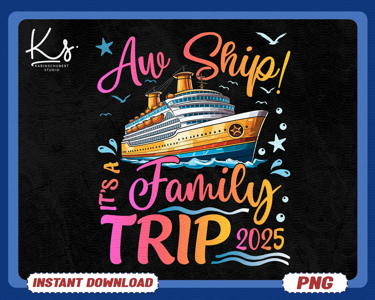 Aw Ship It39s A Family Trip 2025 Png Family Cruise Shirt Design Cruise Vacation Png Family Summer Vacation Png Family Cruise 2025 Png Graphic Tee – Aesthetic Look · Must-Have Style