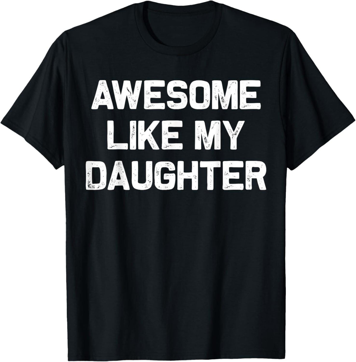 Awesome Like My Daughter T ShirtFunny Father39s Day Gift for DadCool Dad Tee from DaughterDad T ShirtFunny Dad TeeFather39s DayDad Gift Graphic Tee – Everyday Comfort · Great Gift For Fans