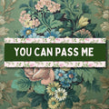 You Can Pass Me Bumper Sticker with Flowers Funny Saying 16th Birthday Gift Sarcastic Anxious Driver Sticker Slow Driver Soft Girl Style Graphic Tee – Cozy Vibes · Great Gift For Fans