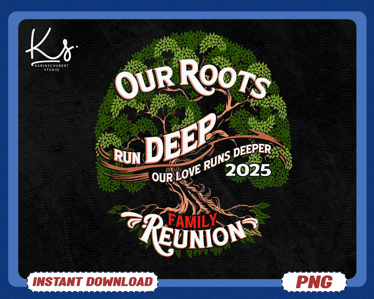 Our Roots Run Deep Our Love Runs Deeper Family Reunion 2025 PNG Our Roots Run Deep Our Love Runs Deeper Reunited 2025 Family Tree Graphic Tee – Premium Graphic · Great Gift For Fans