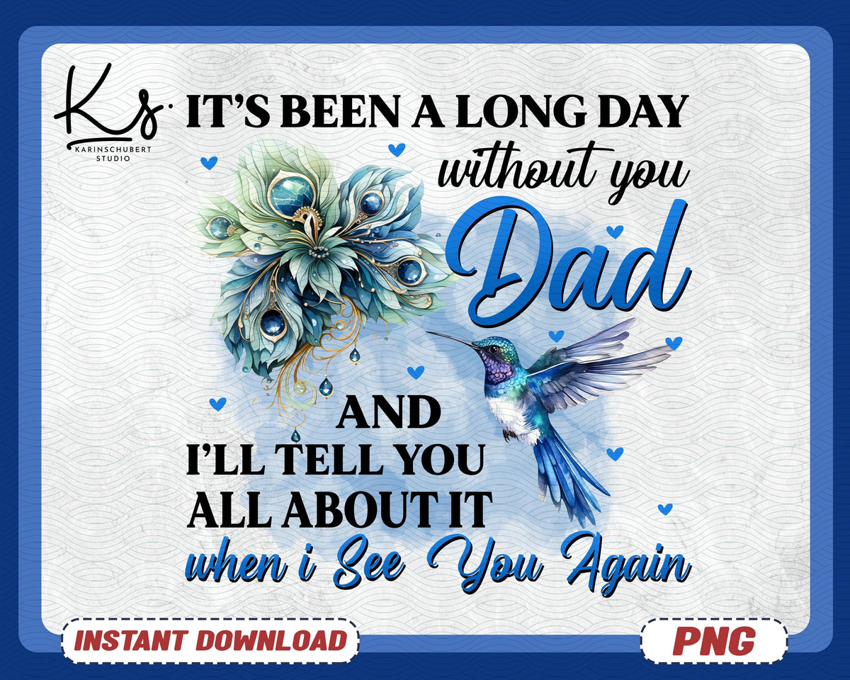 It39s Been A Long Day Without You Dad PNG Forever In My Heart Png Dad Life Png Father39s Day Png Dad Memorial Png Digital download Graphic Tee – Soft Feel · Perfect For Daily Wear