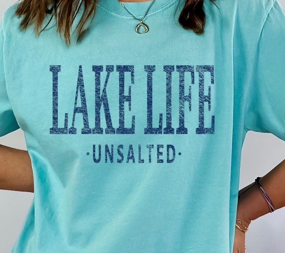 Lake Life Unsalted Beach Tshirt Gift Tee Graphic Tee – Soft Feel · High-Quality Print