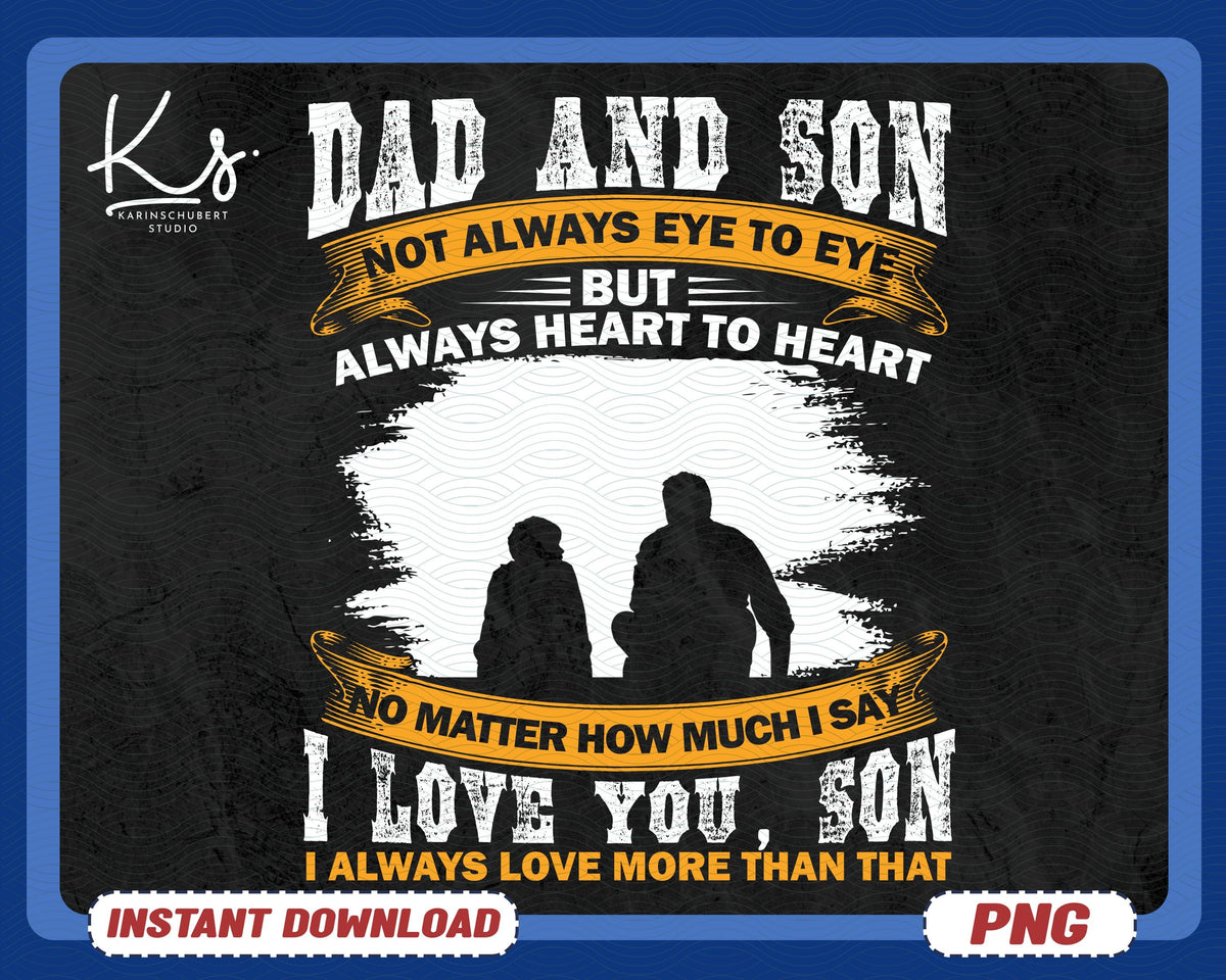 Dad And Son Heart To Heart PNG Heart to Heart Png Family Png Family first Png Father day Png Quote for Son Png Father And Son Png Graphic Tee – Everyday Comfort · Great Gift For Fans