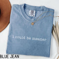 I Could Be Meaner Shirt Funny Meme Shirt Sarcastic Tshirt Trendy Aesthetic Shirt Sarcasm Gift Adult Humor Shirt Graphic Tee – Easygoing Wear · High-Quality Print