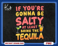 If You39re Gonna Be Salty At Least Bring The Tequila Summer PNG sublimation design download Tequila png Summer Png designs download Graphic Tee – Cozy Vibes · High-Quality Print