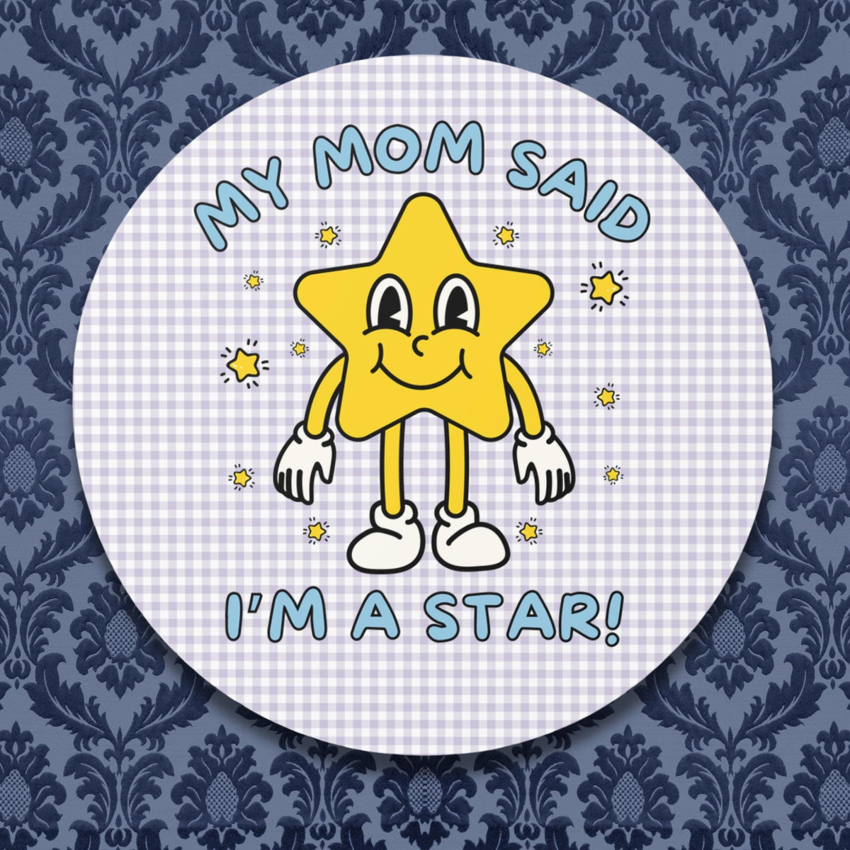 Silly Unhinged Tee Sticker My Mom Said I39m A Star Gift from Mom Funny Sarcastic Sticker with Groovy Y2K Aesthetic Decal with Stars Graphic Tee – Premium Graphic · Trending Graphic Apparel