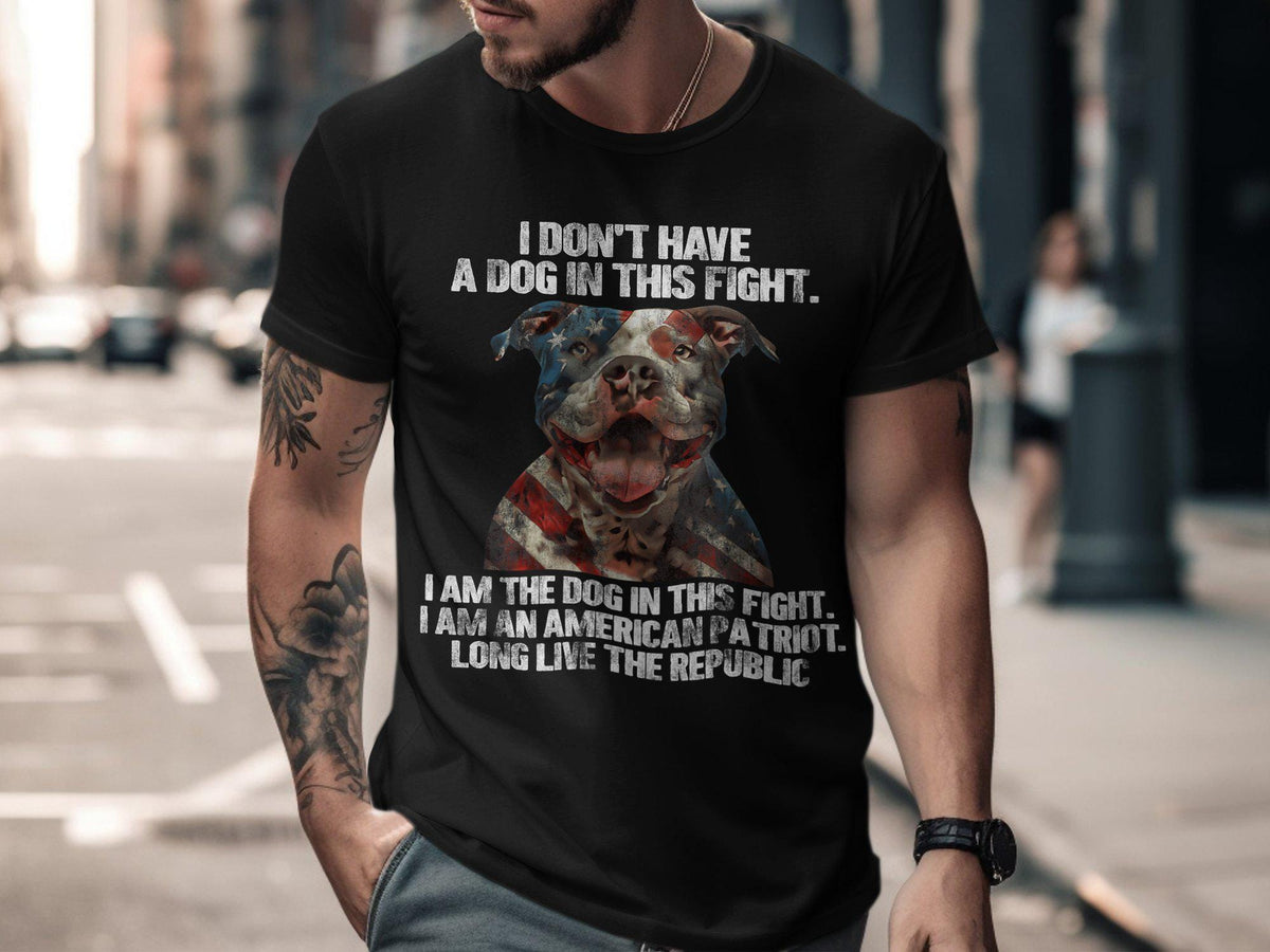 Patriotic Dog T Shirt American Flag Dog Shirt I Am The Dog In This Fight Tee Long Live The Republic Shirt USA Pride T Shirt Graphic Tee – Feel-Good Design · High-Quality Print