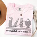 Science Teacher Tee Shirt for Women in STEM Cool Girls Love Science Women in Science TShirt for Science Major or Chemistry Professor Graphic Tee – Feel-Good Design · Top Pick For Any Outfit