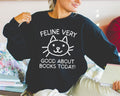 Bookish Cat Lover Sweatshirt Bookworm Who Loves Kittens Feline Very Good About Books Today Silly Book Lover Shirt for Cat Mom Cat Dad Sweatshirt – Warm & Stylish · Perfect For Daily Wear