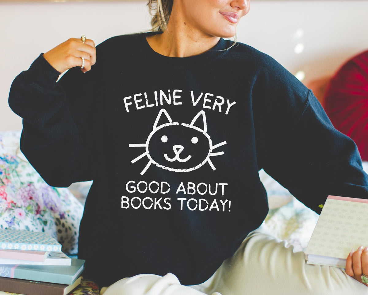 Bookish Cat Lover Sweatshirt Bookworm Who Loves Kittens Feline Very Good About Books Today Silly Book Lover Shirt for Cat Mom Cat Dad Sweatshirt – Warm & Stylish · Perfect For Daily Wear