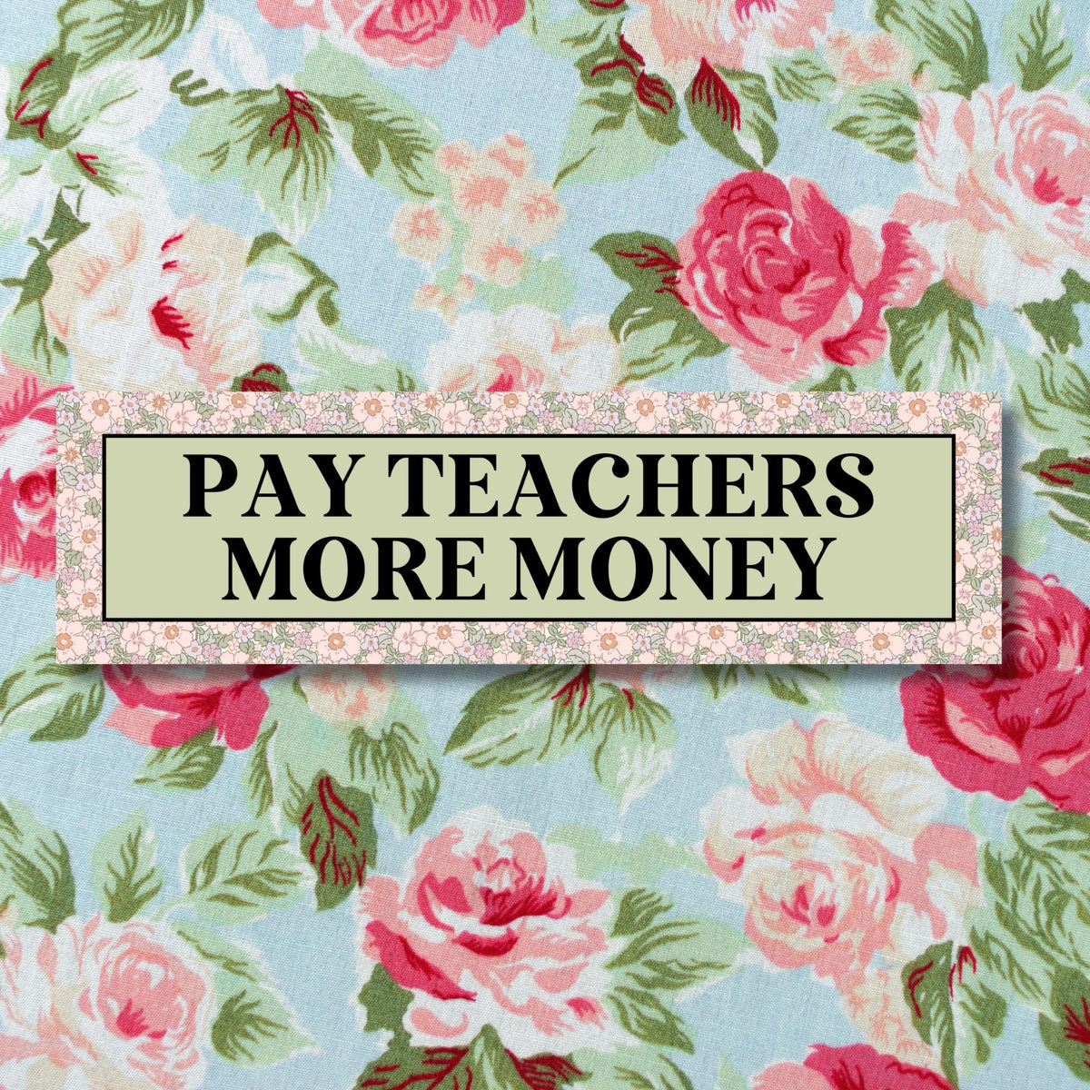 Pay Teachers More Money Bumper Sticker for Elementary Teacher or High School Teacher Democratic Socialist or Leftist Sticker for Teacher Graphic Tee – Aesthetic Look · Perfect For Daily Wear
