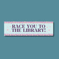 Race You to the Library Bookworm Bumper Sticker for Romance Reader or School Librarian Cute Bookish Sticker for Reader New Driver Gift Graphic Tee – Easygoing Wear · Top Pick For Any Outfit