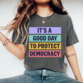 Comfort Colors It39s a Good Day to Protect Democracy Anti Trump Anti Trump Shirt Anti Maga Shirt Liberal Shirt Democrat Shirt Graphic Tee – Soft Feel · Trending Graphic Apparel