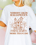 Funny Halloween Lover Tee Shirt with Spooky Haunted House Nobody Likes Halloween More Than I Do Cute 90s Throwback Tee for Halloween Graphic Tee – Everyday Comfort · Top Pick For Any Outfit