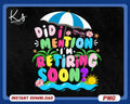 Did I Mention I39m Retiring Soon PNG Funny Retirement Sublimation Design Colorful Retro Groovy Shirt PNG for Retirees Coworker Gifts Graphic Tee – Feel-Good Design · Trending Graphic Apparel