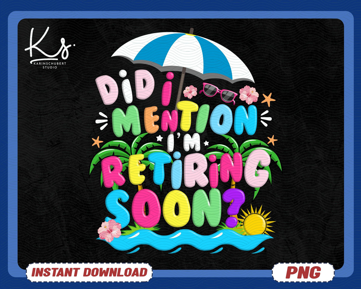 Did I Mention I39m Retiring Soon PNG Funny Retirement Sublimation Design Colorful Retro Groovy Shirt PNG for Retirees Coworker Gifts Graphic Tee – Feel-Good Design · Trending Graphic Apparel