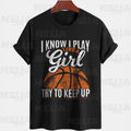 Fun basketball PNG design featuring the phrase quotI Know I Play Like A Girl Try To Keep Upquot for T shirts and apparel sports digital art Graphic Tee – Premium Graphic · Trending Graphic Apparel