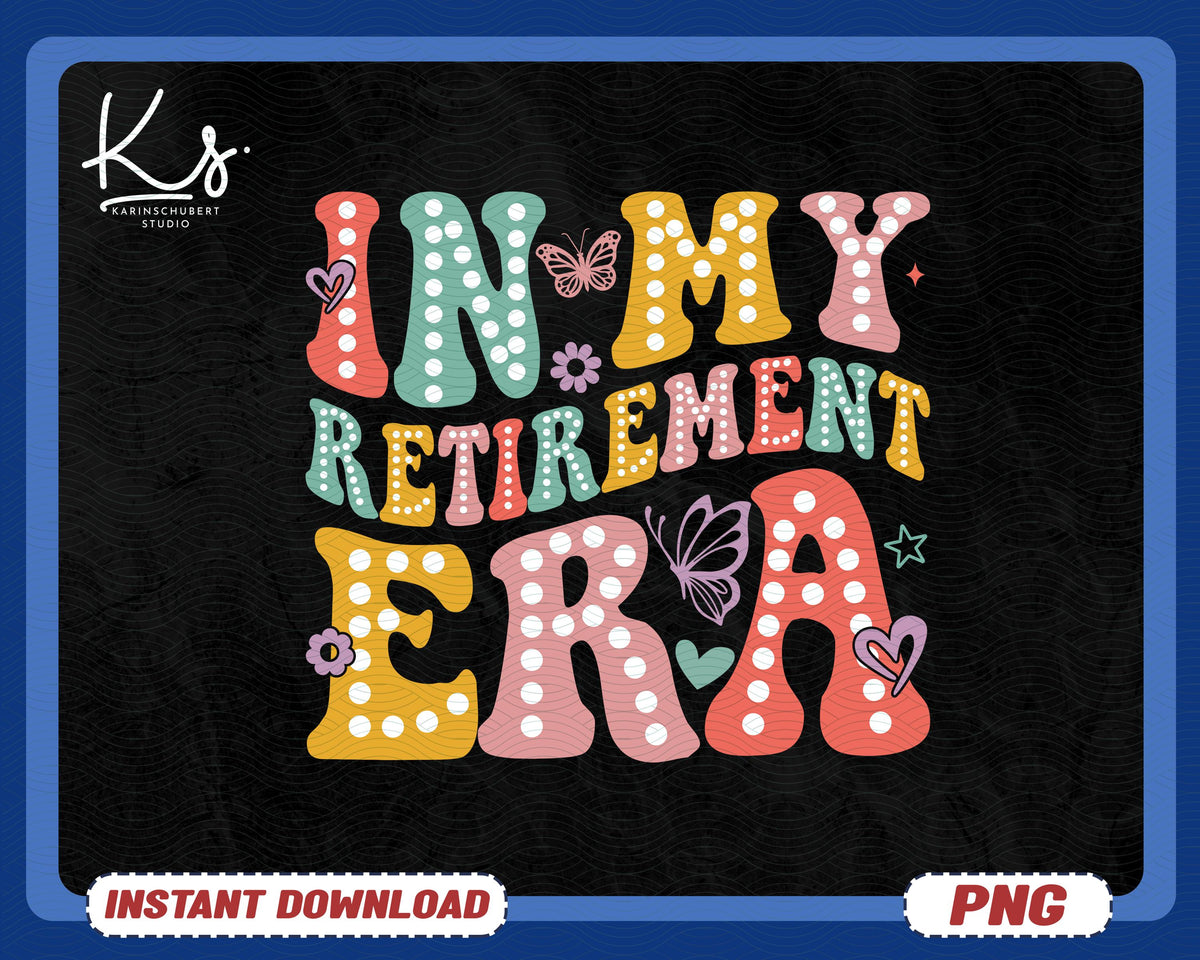 In My Retirement Era 2025 PNG Retirement Era Gift Png Create Your Own Gift Png Retirement Gifts Png Womens Retirement Gift Png Graphic Tee – Bold Style · Top Pick For Any Outfit
