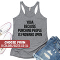 Yoga Tank Top Womens Tank Cute Tank Birthday Gift Gift For Sister Yoga Because Punching People Is Frowned Upon Women39s Racerback Tank Tank Top – Feel-Good Design · Trending Graphic Apparel