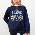 Cute Teacher Sweatshirt with Funny Saying for Elementary School Teacher or Teaching Aide I Love Learning With You Colorful 90s Aesthetic Sweatshirt – Aesthetic Look · Great Gift For Fans